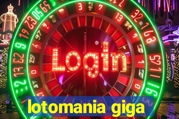 lotomania giga-sena